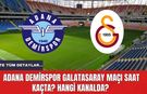 Adana Demirspor Galatasaray Maçı Saat Kaçta? Hangi Kanalda? İşte Tüm Detaylar...