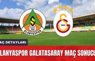 Alanyaspor Galatasaray Maç Sonucu!