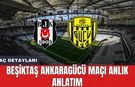 Beşiktaş Ankaragücü maçı anlık anlatım