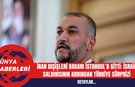 İran Dışişleri Bakanı İstanbul'a Gitti: İsrail Saldırısının Ardından Türkiye Sürprizi