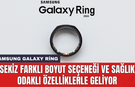 Samsung Galaxy Ring: Sekiz farklı boyut seçeneği ve sağlık odaklı özelliklerle geliyor