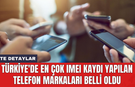 Türkiye'de en çok IMEI kaydı yapılan telefon markaları belli oldu