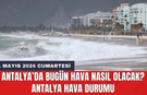 Antalya hava durumu 11 Mayıs 2024 Cumartesi