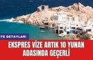 Ekspres vize artık 10 Yunan adasında geçerli