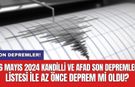 Son Depremler! 16 Mayıs 2024 Kandilli ve AFAD son depremler listesi ile az önce deprem mi oldu?