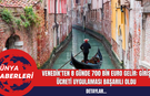 Venedik'ten 8 Günde 700 Bin Euro Gelir: Giriş Ücreti Uygulaması Başarılı oldu