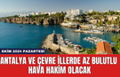 Antalya ve Çevre İllerde Az Bulutlu Hava Hakim Olacak