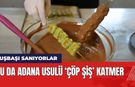 Bu Da Adana Usulü Çöp Şiş Katmer