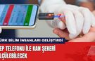 Cep Telefonu İle Kan Şekeri Ölçülebilecek