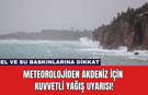 Meteorolojiden Akdeniz için Kuvvetli Yağış Uyarısı!