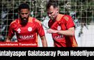 Antalyaspor Galatasaray Puan Hedefliyor