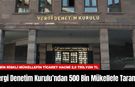 Vergi Denetim Kurulu’ndan 500 Bin Mükellefe Tarama