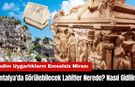 Antalya'da Görülebilecek Lahitler Nerede? Nasıl Gidilir?