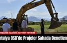 Antalya OSB’de Projeler Sahada Denetlendi