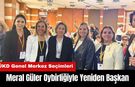 TÜKD Genel Merkez Seçimleri: Meral Güler Oybirliğiyle Yeniden Başkan