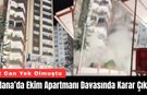Adana’da 42 Canın Gittiği Ekim Apartmanı Davasında Karar Çıktı