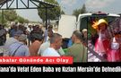 Adana’da Vefat Eden Baba ve Kızları Mersin’de Defnedildi