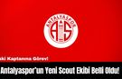 Antalyaspor’un Yeni Scout Ekibi Belli Oldu!