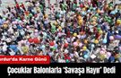 Burdur’da Öğrenciler Balonlarla ‘Savaşa Hayır’ Dedi