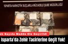 Isparta’da Zehir Tacirlerine Geçit Yok! Çok Sayıda Madde Yakalandı