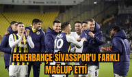 Fenerbahçe Sivasspor'u farklı mağlup etti
