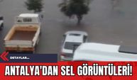 Antalya'dan Sel Görüntüleri!