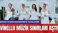 Vinello Müzik Sınırları Aştı: Antalya'dan Gaziantep'e Yayılıyor!