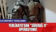 Yerlikaya'dan "Siberağ-9" operasyonu: 115 şüpheli yakalandı