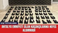 Antalya Emniyeti silah kaçakçılarına nefes aldırmadı