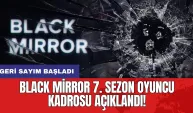 Black Mirror 7. sezon oyuncu kadrosu açıklandı: Geri sayım başladı