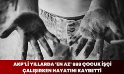 AKP’li yıllarda ‘en az’ 888 çocuk işçi çalışırken hayatını kaybetti