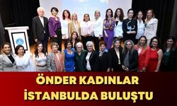 Önder Kadınlar İstanbul’da buluştu