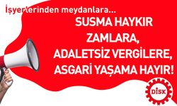 "SUSMA HAYKIR ASGARİ YAŞAMA HAYIR!"