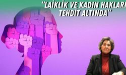 “Laiklik ve kadın hakları tehdit altında”