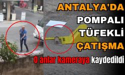 Antalya'da silahlı çatışma anı kamerada