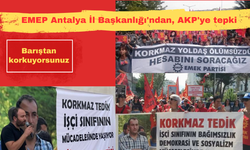 EMEP Antalya İl Başkanlığı'ndan, AKP'ye tepki: Barıştan korkuyorsunuz