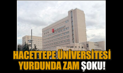 Hacettepe Üniversitesi yurdunda zam şoku!