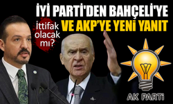İYİ Parti'den Bahçeli'ye ve AKP yeni yanıt! İttifak olacak mı?