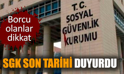 Borcu olanlar dikkat: SGK son tarihi duyurdu!