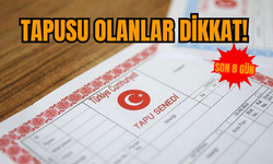 Tapusu olanlar dikkat! Son 8 gün