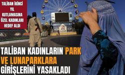 Taliban kadınların parklara girişlerini yasakladı