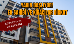 Yarın başlıyor! Ev sahibi ve kiracılar dikkat!