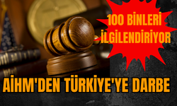 AİHM'den Türkiye'ye darbe: 100 binleri ilgilendiriyor