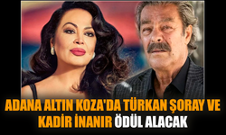 Adana Altın Koza'da Türkan Şoray ve Kadir İnanır ödül alacak