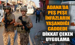 Adana’da infazların yaşandığı caddede dikkat çeken uygulama