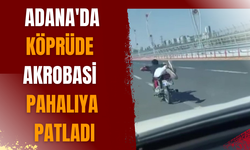 Adana'da köprüde akrobasi pahalıya patladı