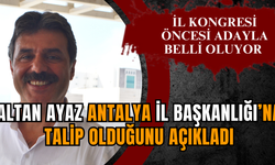 Altan Ayaz Antalya il başkanlığına talip olduğunu açıkladı