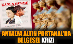 Antalya Altın Portakal’da belgesel krizi