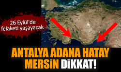 Antalya Adana Hatay Mersin dikkat!