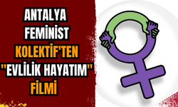 Antalya feministlerden dikkat çeken film!